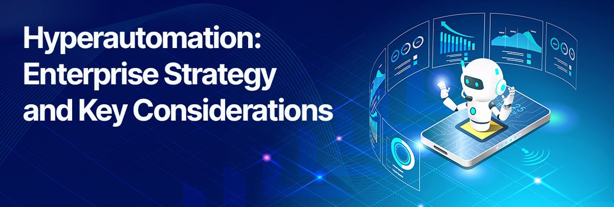 Hyperautomation Enterprise Strategy and Key Considerations-v1